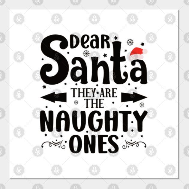 Dear Santa They Are The Naughty Ones - Funny Siblings Christmas Sayings - Dear Santa They Are The Naughty Ones - Posters and Art Prints | TeePublic Dear Santa They Are The Naughty Ones - Funny Siblings Christmas Sayings - Dear Santa They Are The Naughty Ones - Posters and Art Prints | TeePublic