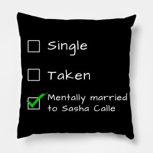 Single Taken Mentally married to Saha Calle Pillow