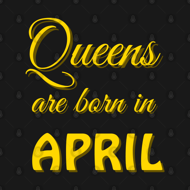 queens are born in april by mdr design