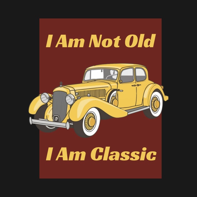 I 'M Not Old I 'M Classic - Vintage by AnimeVision