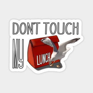 don't touch my lunch Magnet