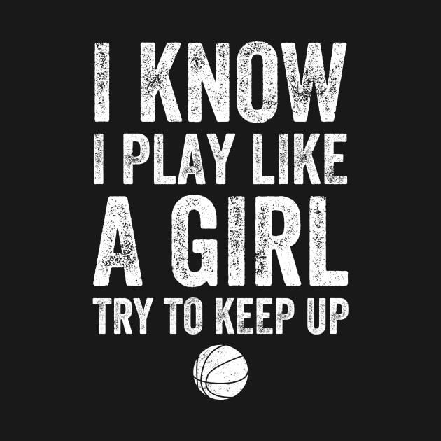 I know I play like a girl try to keep up by captainmood