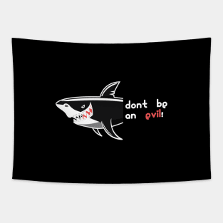 Don't Be An Evil - Shark Face Dangerous Animal Of Ocean Tapestry