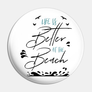 LIFE IS BETTER AT THE BEACH DESIGN Pin