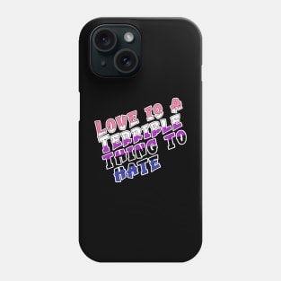 Love is a terrible thing to hate. Phone Case