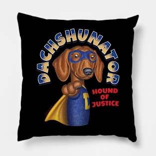 Dachshunator Hound of Justice Pillow