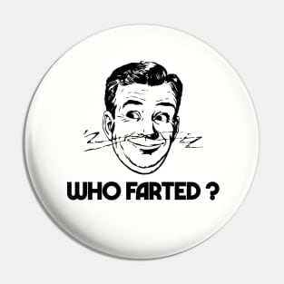 Who Farted ? Pin