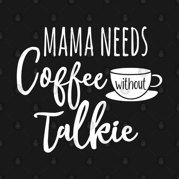 Mama needs coffee without talkie by FreckledBliss