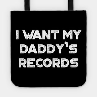 I Want My Daddy's Records Funny Vintage Retro (White) Tote