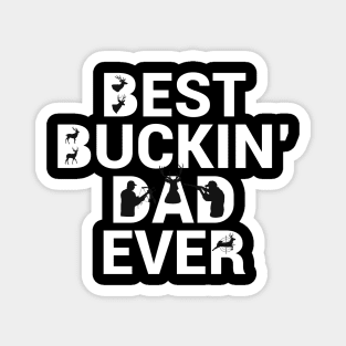 Deer Hunting Best Buckin' Dad Ever For Dads and Fathers Magnet