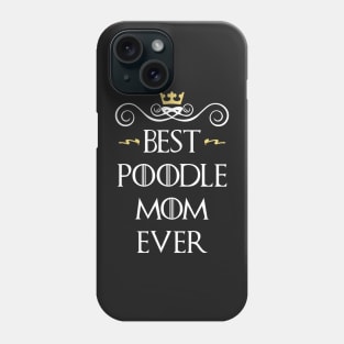 Best poodle mom ever Phone Case