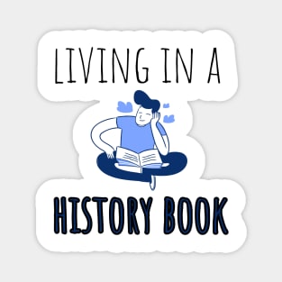 living in a history book Magnet