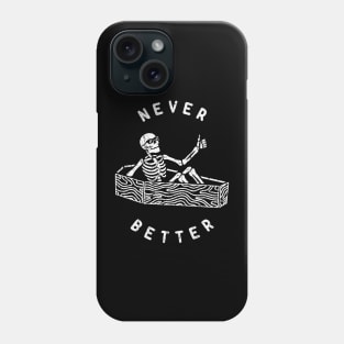 Never Better Of Skeleton Phone Case