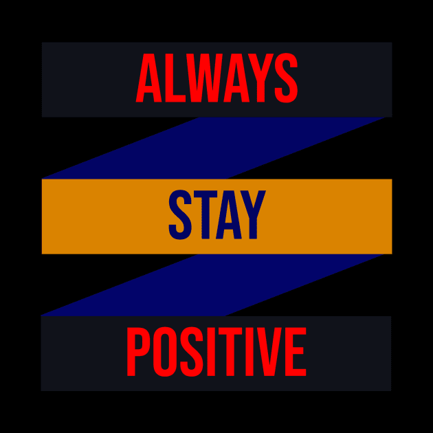 Always stay positive design by FromottaDesignz