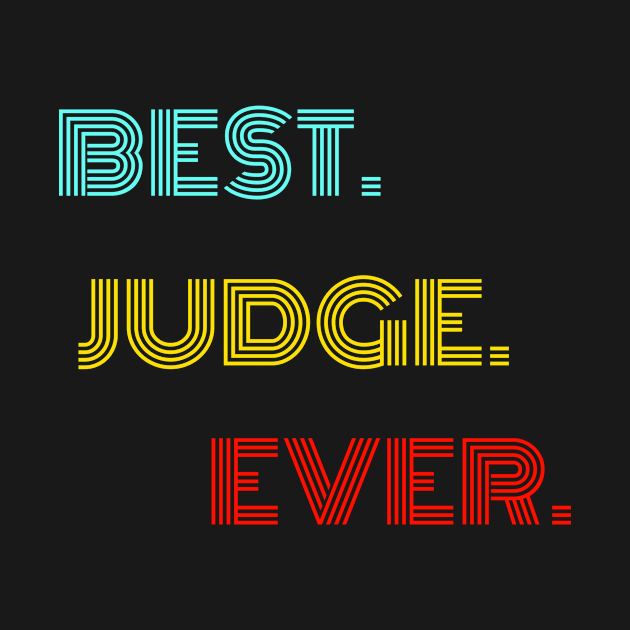 Best. Judge. Ever. - With Vintage, Retro font by divawaddle