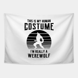 Werewolf - This is my human costume I'm really a werewolf Tapestry