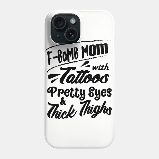 F-BOMB Mom with Tattoos Pretty Eyes and Thick Thighs - F Bomb Mom Shirt, F Bomb Kind Of Mom, Cussing Mom Shirt, Funny Mom Phone Case by irenelopezz