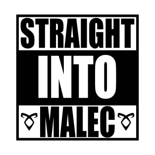 Straight into Malec (black) - Alec Lightwood and Magnus Bane / Matthew Daddario and Harry Shum Jr. - Shadowhunters / The mortal instruments T-Shirt