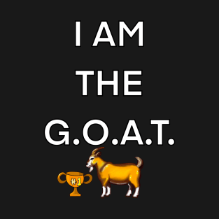 I am the goat, the greatest of all time, goat with trophy boast brag winner self confident T-Shirt
