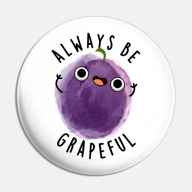 Always Be Grapeful Cute Grape Pun Pin by punnybone