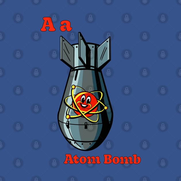 A is for ATOM BOMB by ART by RAP