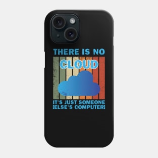 There Is No Cloud It's Just Someone Else's Computer Phone Case