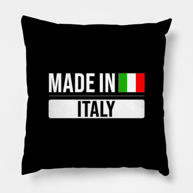 Made In Italy - Gift for Italian With Roots From Italy Pillow by Country Flags