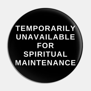 Currently Unavailable For Spiritual Maintenance! Pin