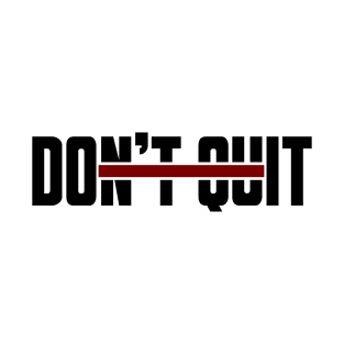 Don't Quit (red line) T-Shirt