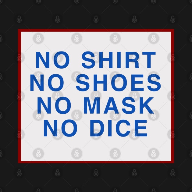 No Shoes, No Shirt, No Mask, No Dice by MarkSolario