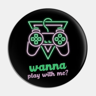 Wanna play with me? - Gamer Green Pin