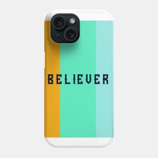 Believer Phone Case