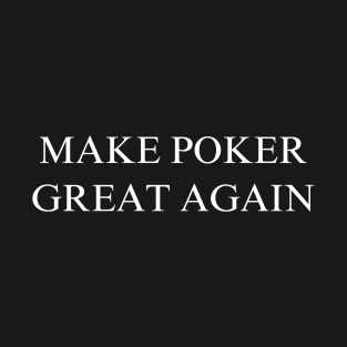 Make Poker Great Again T-Shirt