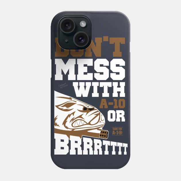 Don't Mess With A-10 Or Brrrrrttttt Phone Case by CreativeWear