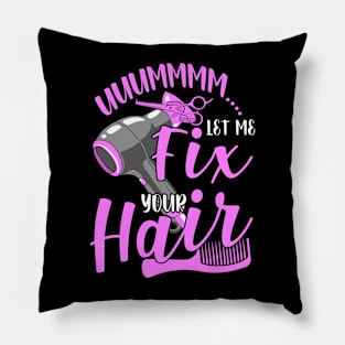 Hair Stylist Let Me Fix Your Hair Funny Hairdresser Pillow