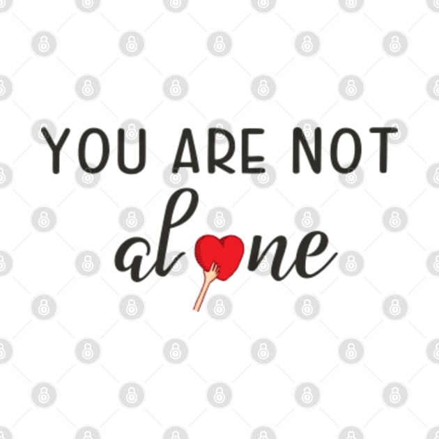 You are not alone - Mental Health Awareness Gift by MayaMay