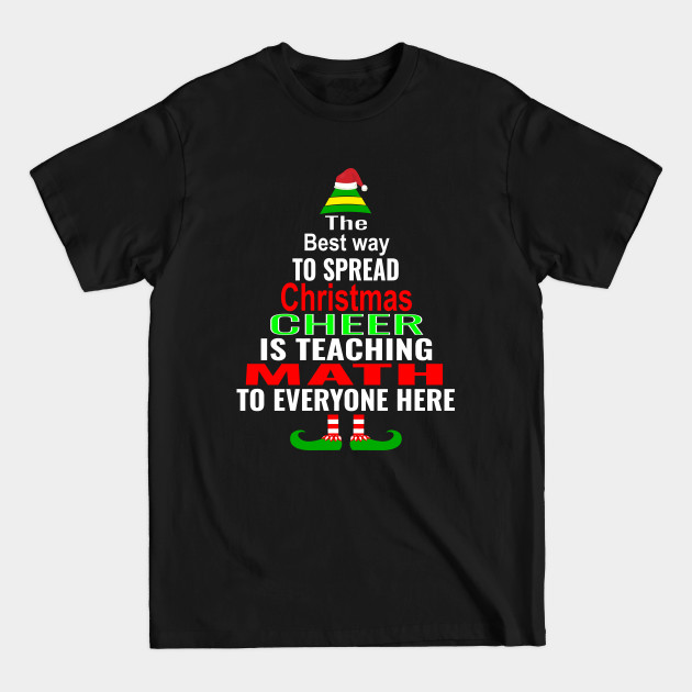 Discover Christmas Cheer is Teaching Math to Everyone Here Elf Shirt - Math Teacher Christmas Gift - T-Shirt