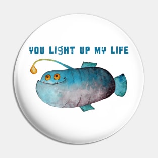 You Light Up My Life - Lampfish Pin