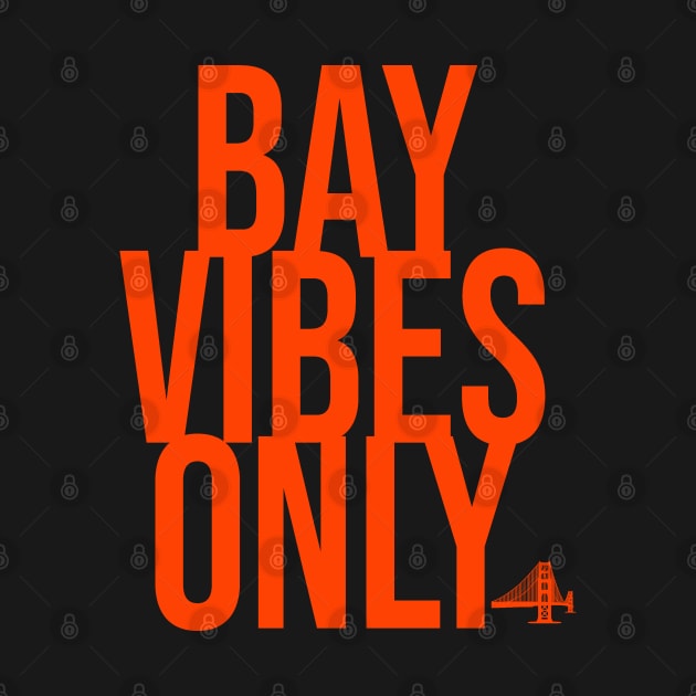 BAY VIBES ONLY - ORANGE SF by CITYGIRLCREATES