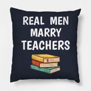 Mens Real Men Marry Teachers Funny Engagement Gift Pillow