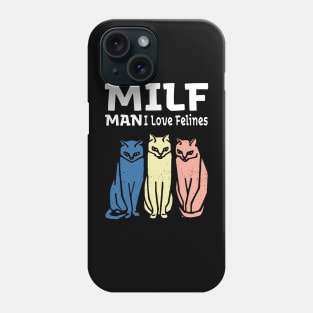 Milf Man I Love Felines Funny Cats Retro Vintage Phone Case