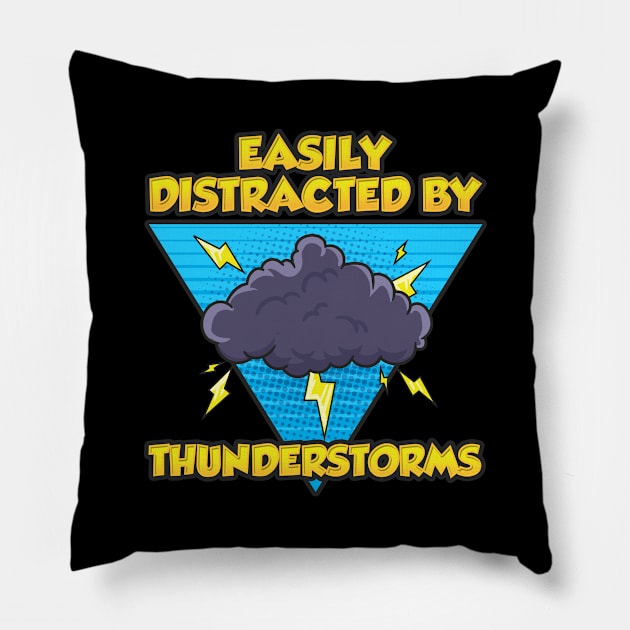 Easily Distracted By Thunderstorms Storm Chaser Pillow by theperfectpresents