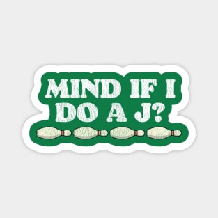 Mind If I Do A J? Magnet