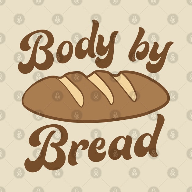 Body by Bread by mcillustrator