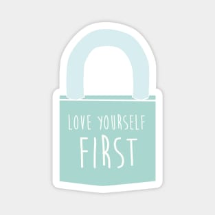 Love yourself first. Magnet