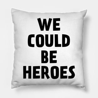 We Could Be Heroes Pillow