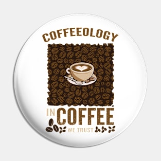 Coffeeology In Coffee We Trust Pin