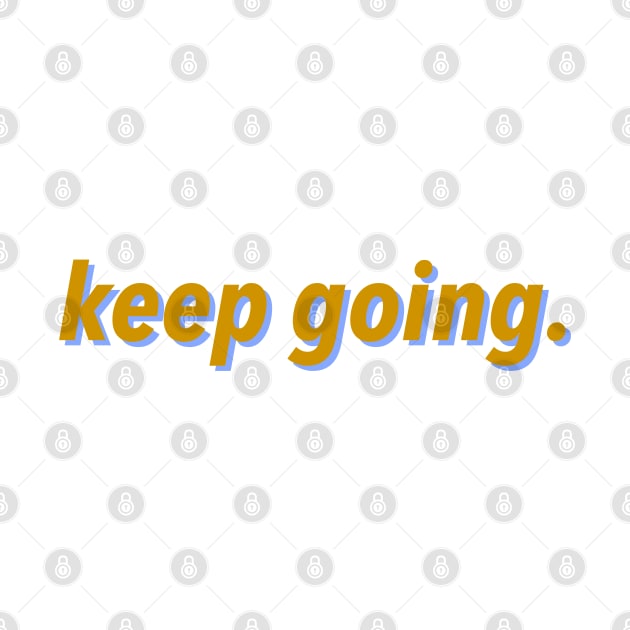 Keep Going by JustSomeThings