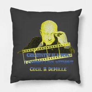 Creativity is a drug I cannot live without, Cecil B. DeMille Pillow