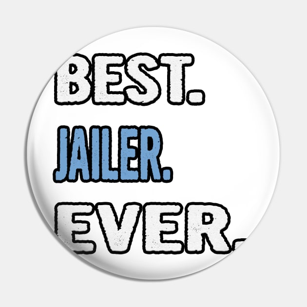 Best. Jailer. Ever. - Birthday Gift Idea Pin by divawaddle